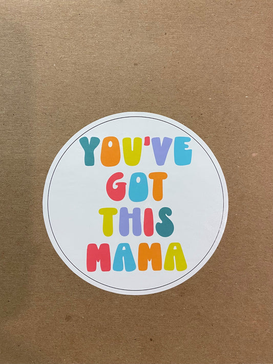 You've Got This Mama Sticker-Multi