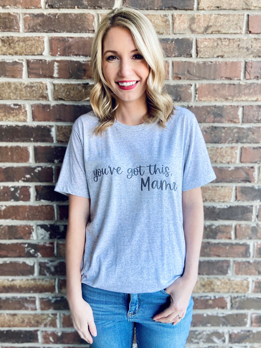 You've Got This Mama Classic-Grey Fleck